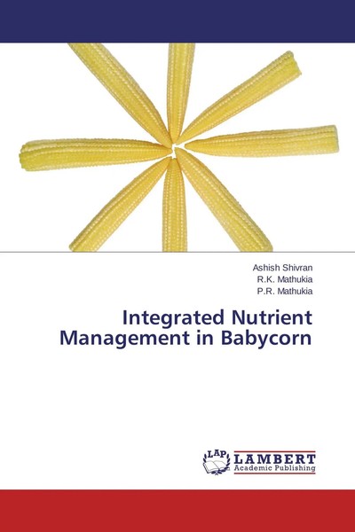 Ashish Shivran (U. A.) | Integrated Nutrient Management In Babycorn | Buch-image