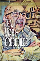 Ferdinand J Brockhall | Tea, War And Crocodiles | Taschenbuch | Englisch (2022)