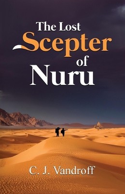The Lost Scepter of Nuru by C.J. Vandroff Paperback Book