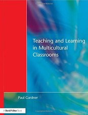 Teaching and Learning in Multicultural Classrooms,Paul Gardner