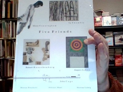 Five Friends : John Cage, Merce Cunningham, Jasper Johns, Robert Rauschenberg