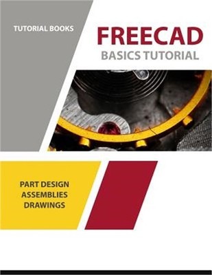 FreeCAD Basics Tutorial: For Windows (Paperback or Softback)