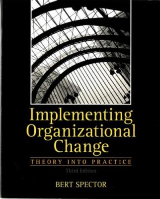 Implementing Organizational Change by Bert Spector (2012, Trade Paperback,...