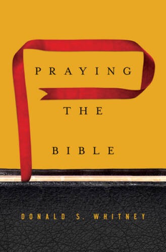 Praying the Bible - Hardcover By Whitney, Donald S. - GOOD