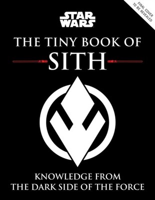 Star Wars: The Tiny Book of Sith (Tiny Book): Knowledge  by S.T. Bende HARDBACK
