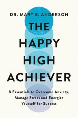 The Happy High Achiever Mary E. Anderson
