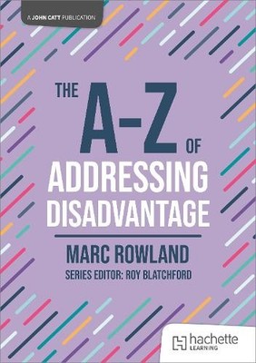 Marc Rowland The A-Z of Addressing Disadvantage (Paperback) John Catt A-Z series