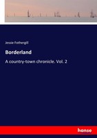 Borderland A Country-Town Chronicle. Vol. 2 Jessie Fothergill Taschenbuch 308 S.