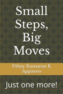 Small Steps, Big Moves: Just one more! by Uthay Kumaran K Appavoo (Paperback,...