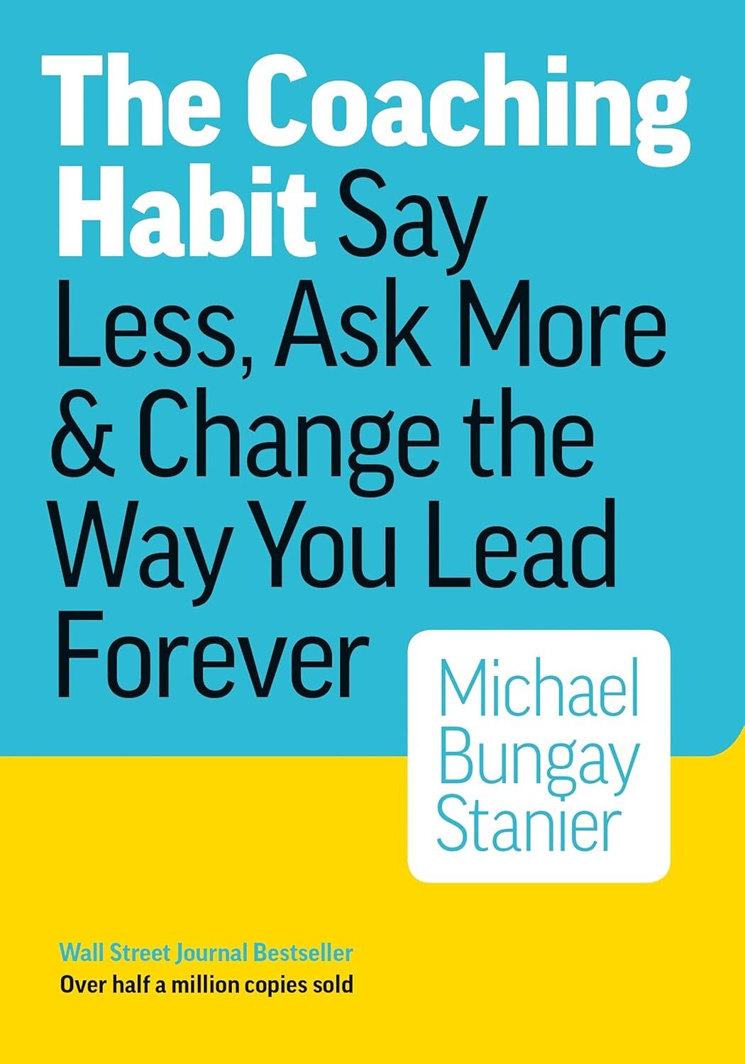 The Coaching Habit: Say Less, Ask More & Change the Way Your Lead Forever,Bunga - Image 6