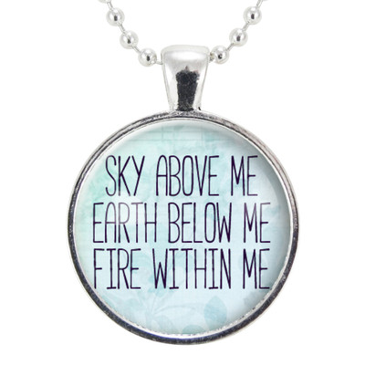 Sky Above Me, Earth Below Me, Fire Within Me Necklace, Quote Jewelry