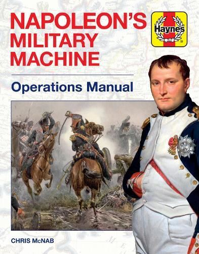 Haynes: Napoleon's Military Machine O Like New Book, Chris McNab