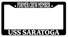 Black License Plate Frame FORMER CREW MEMBER USS SARATOGA Auto Accessory 197