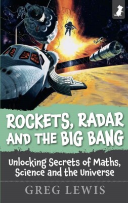 Rockets, Radar and the Big Bang - true stories for science loving kids