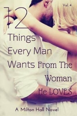 Milton Hall 12 Things Every Man Wants From The Woman H (Taschenbuch) (US IMPORT)