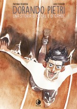 Dorando Pietri. Una storia di cuore e di gambe - Recupero Antonio, Ferrara Luca