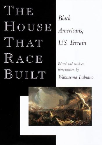 Lubiano, Wahneema : The House That Race Built: Black America