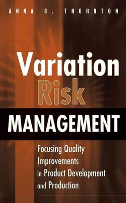 Variation Risk Management: Focusing Quality Improvements in Product Development 
