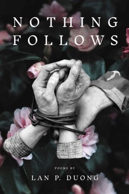 Nothing Follows Duong Hardback MP TTU Texas Tech University 9781682831823