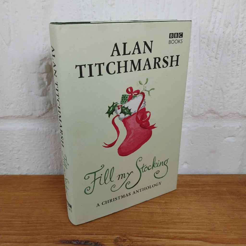 Fill My Stocking : A Christmas Anthology by Alan Titchmarsh (2005, Hardcover)