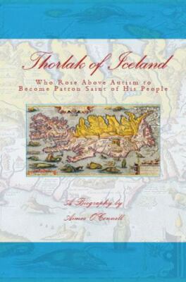 Thorlak of Iceland: Who Rose Above Autism to Become Patron Saint of His Peo[VGD]