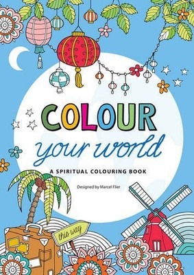 Colour Your World: A Spiritual Colouring Book