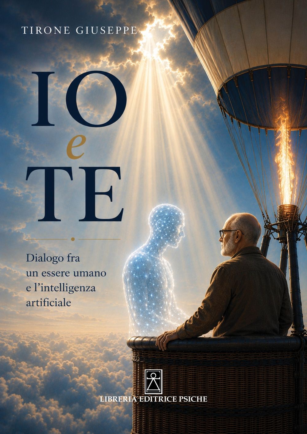 LIBRO IO E TE. DIALOGO TRA UN UMANO E L'INTELLIGENZA ARTIFICIALE GIUSEPPE TIRONE - Immagine 2