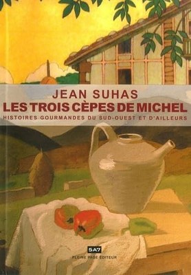 Michaels drei Steinpilze: Gourmetgeschichten aus Südwesten und anderswo - Suh