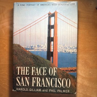 The Face of San Francisco, by Harold Gilliam and Phil Palmer first Ed & DJ