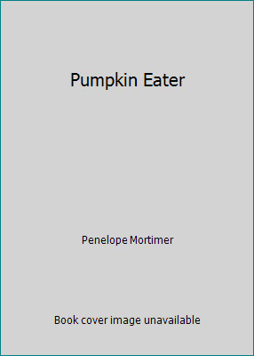 Pumpkin Eater by Penelope Mortimer