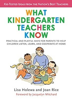 What Kindergarten Teachers Know : Practical and Playful Ways for