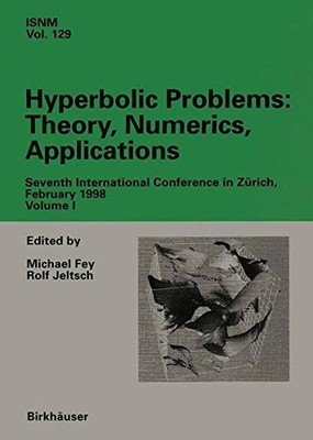 HYBERBOLIC PROBLEMS: THEORY, NUMERICS, APPLICATIONS: By Rolf Jeltsch & Michael