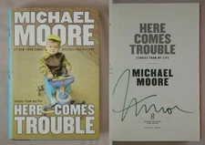 Signed 1st Ed HERE COMES TROUBLE Michael Moore HC/DJ STORIES FROM MY LIFE