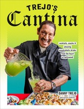 Trejo's Cantina: Cocktails, Snacks & Amazing Non-Alcoholic Drinks from the H...