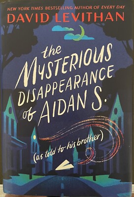 Mysterious Disappearance of Aidan S. (as Told to His Brother) by David Levithan