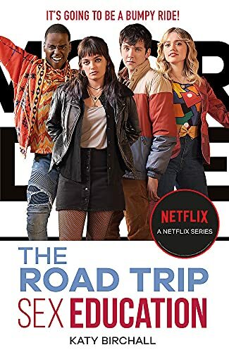 s** Education: The Road Trip: as seen on Netflix By Katy Birchall