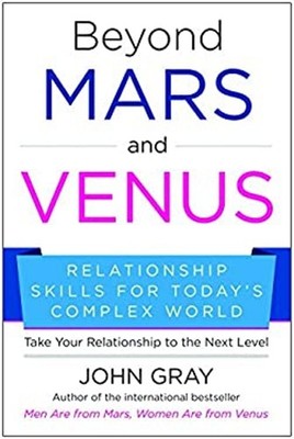 Beyond Mars and Venus : Relationship Skills for Today's Complex W