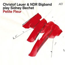 Play Sidney Bechet: Petite Fleur by Christof Lauer/NDR Bigband [CD]
