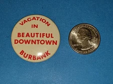 Vacation in Beautiful Downtown City of Burbank CA California Pinback Button 