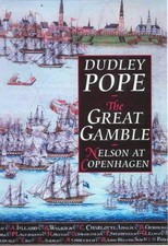 The Great Gamble: Nelson at Copenhagen - Pope...