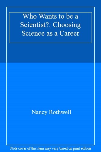 Who Wants to be a Scientist?: Choosing Science as a Career,Nan .