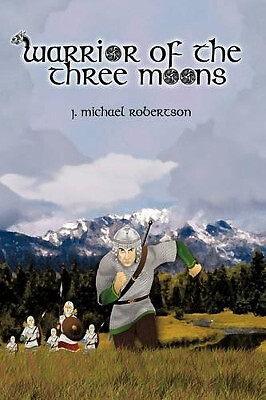 Warrior of the Three Moons: Book I of the God Wars of Ithir By J. Michael Rob...