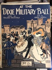 1918 ragtime sheet music AT THE DIXIE MILITARY BALL by Harry Carroll 1918 ragtime sheet music AT THE DIXIE MILITARY BALL by Harry Carroll