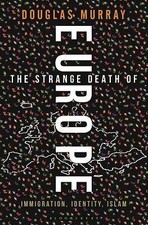 The Strange Death of Europe: Immigration, Identity, Islam by Murray, Douglas