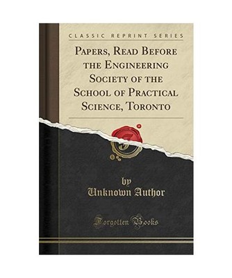 Papers, Read Before the Engineering Society of the School of Practical Science, 
