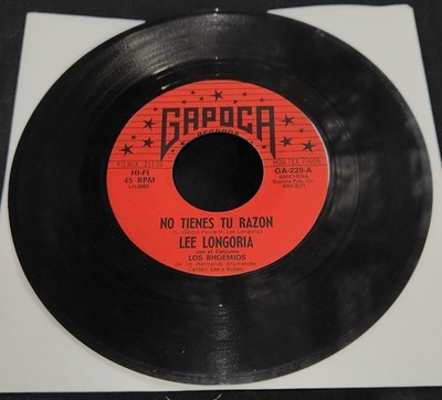 45 LEE LONGORIA NO TIENES TU RAZON/NO LE DIGAS A NADIE 1967 GAPOCA GA-229 LATIN
