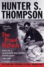 The Proud Highway: Saga of a Desperate Southern Gentleman, 1955-1967 (The Fear a