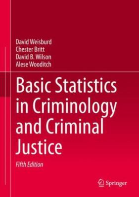 Basic Statistics in Criminology and Criminal Justice: Volume 1 by 