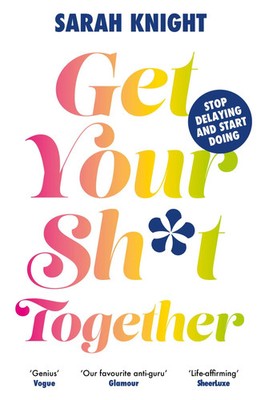 Get Your Sh t Together | Sarah Knight | Taschenbuch | A No F cks Given Guide