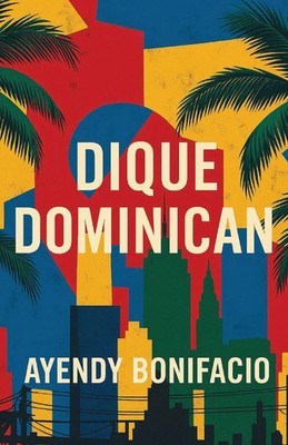 Dique Dominican Ayendy Bonifacio Taschenbuch Englisch 2026 Unsolicited Press